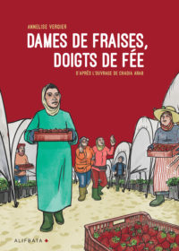 femmes, sororité, Maroc, immigration, exploitation, agriculture intensive, BD documentaire, adaptation BD, Chadia Aaab