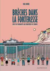 forteresse, Europe, migrantion, solidarité, Lampedusa, Vintimille, Lesbos, murs, frontières, entraide